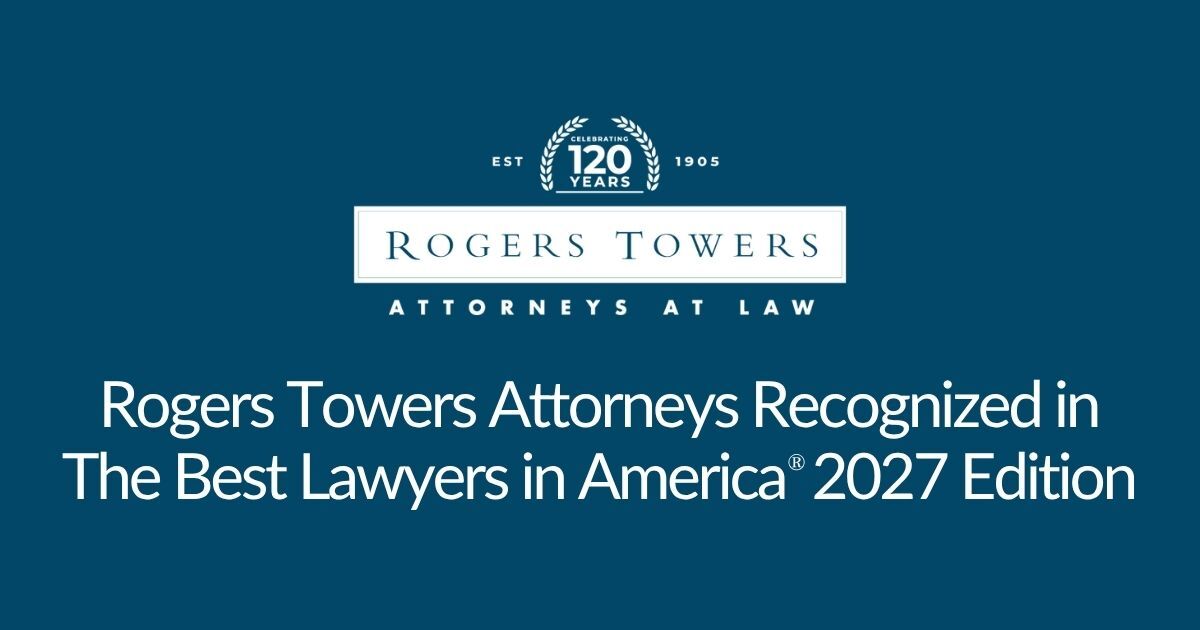 Rogers Towers Attorneys Recognized in The Best Lawyers in America® 2027 Edition