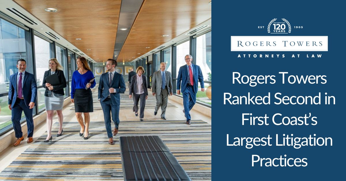 Rogers Towers Ranks Second Among First Coast’s Largest Litigation Practices